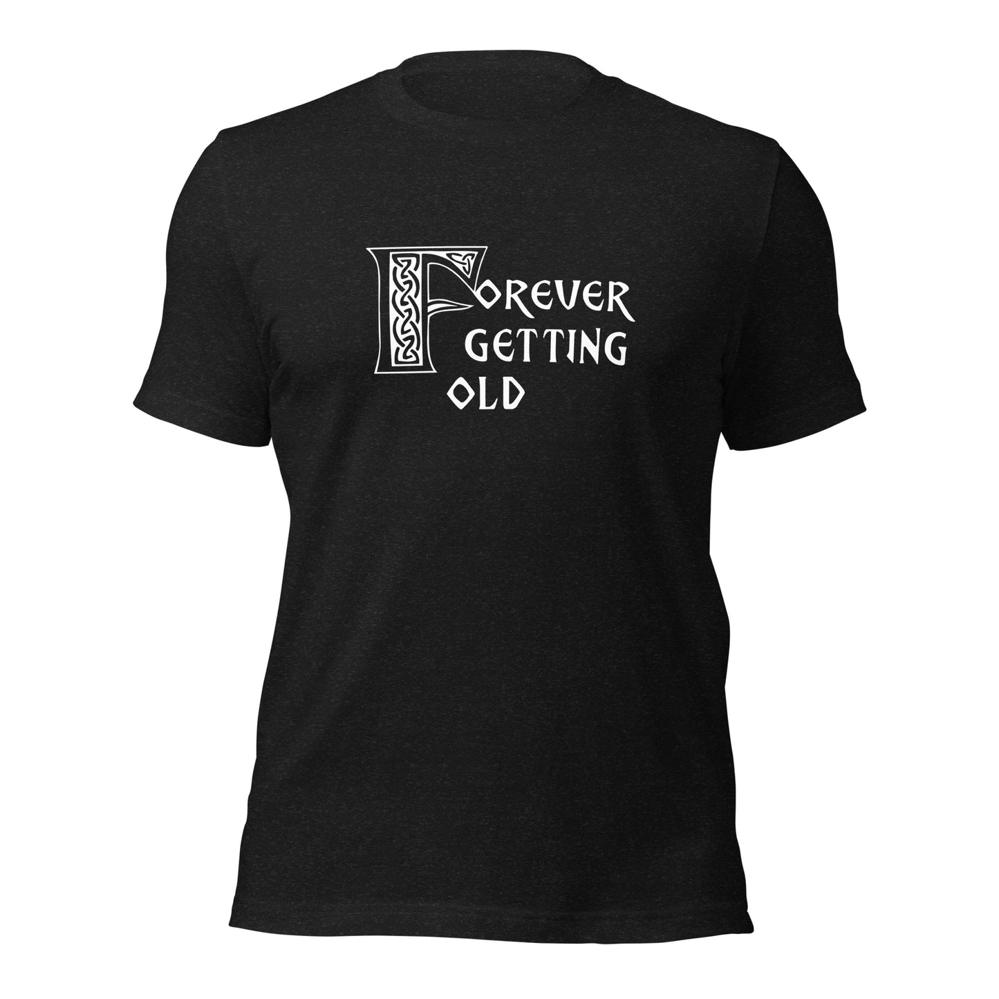 Forever Getting Old Unisex Tee