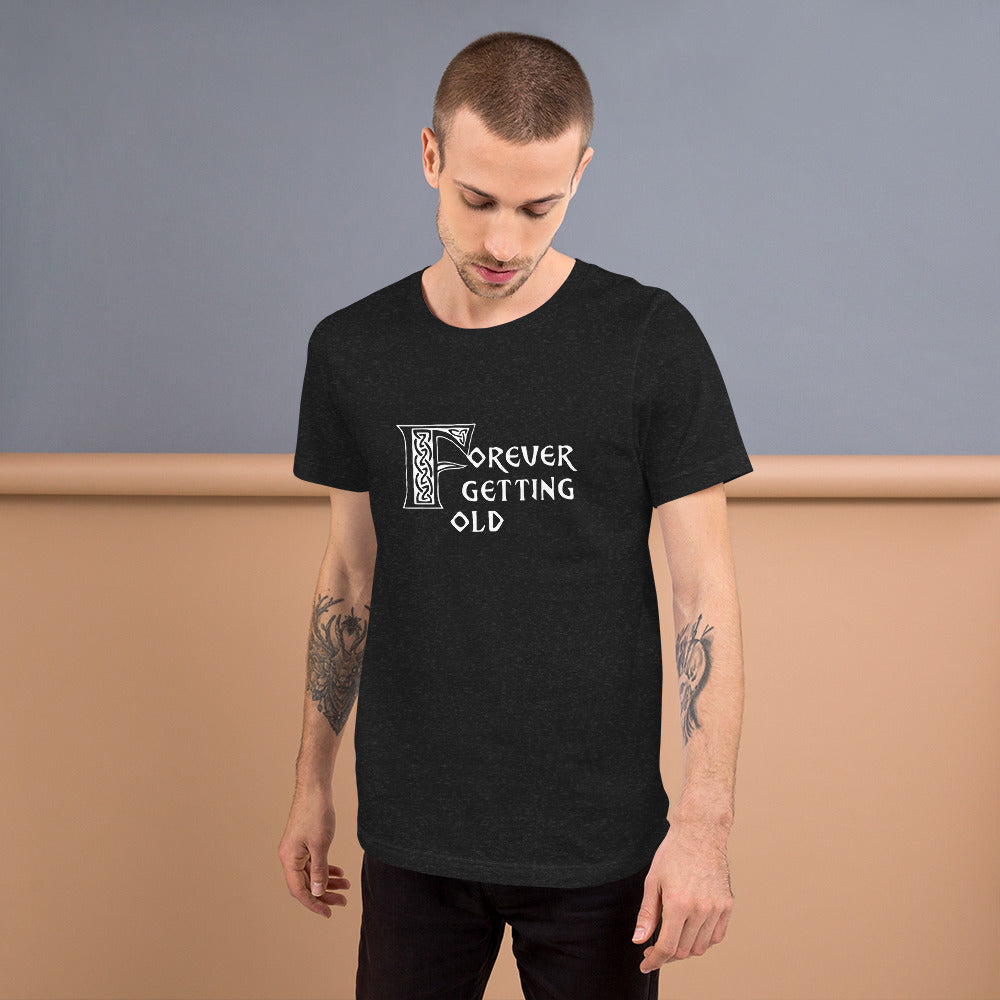 Forever Getting Old Unisex Tee