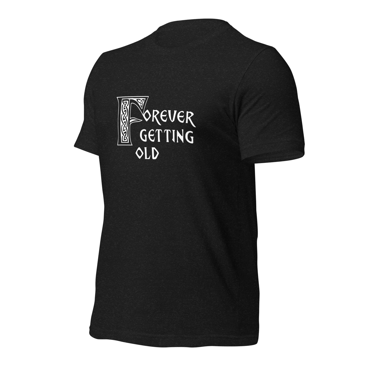 Forever Getting Old Unisex Tee