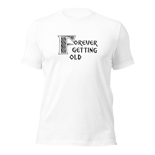 Forever Getting Old Unisex Tee
